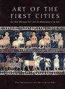 Art of the First Cities The Third Millennium BC from the Mediterranean to the Indus