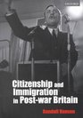 Citizenship and Immigration in Postwar Britain The Institutional Origins of a Multicultural Nation
