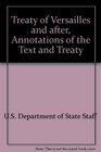 Treaty of Versailles and After Annotations of the Text and Treaty