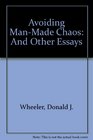 Avoiding Manmade Chaos And Other Essays