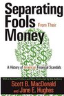 Separating Fools from Their Money A History of American Financial Scandals