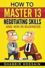 How to Master 13 Negotiating Skills and Win in Business