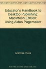 Educator's Handbook to Desktop Publishing Using Aldus Pagemaker/Versions 40 / 50/Book and Disk