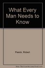What Every Man Needs to Know