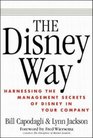 The Disney Way Harnessing the Management Secrets of Disney in Your Company