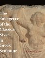 The Emergence of the Classical Style in Greek Sculpture