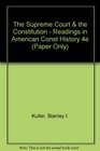 The Supreme Court  the Constitution  Readings in American Const History 4e