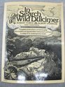 In Search of the Wild Dulcimer Complete instructions on how to play this traditional Appalachian instrument and how to adapt it to contemporary music