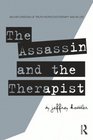 The Assassin and the Therapist An Exploration of Truth in Psychotherapy and in Life