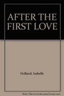 AFTER THE FIRST LOVE