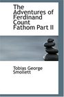 The Adventures of Ferdinand Count Fathom  Part II