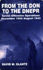 From the Don to the Dnepr A Study of Soviet Offensive Operations December 1942August 1943