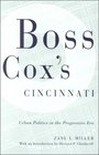 Boss Cox's Cincinnati Urban Politics in the Progressive Era