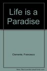 Life Is Paradise