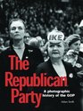 The Republican Party: An Illustrated History of the GOP