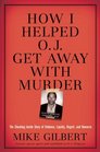 How I Helped OJ The Shocking Inside Story of Violence Loyalty Regret and Remorse