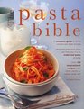 The Pasta Bible How to make and cook pasta with 150 inspirational recipes shown in 800 stepbystep photographs