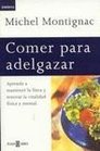 Comer Para Adelgazar Aprenda a Mantener La Linea Y Renovar La Vitalidad Fisica Y Mental