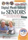 Digital Photo Editing for Seniors Learn How to Edit Your Digital Photos with Arcsoft PhotoStudio
