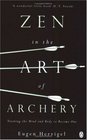 Zen in the Art of Archery Training the Mind and Body to Become One