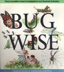 Bugwise Thirty Incredible Insect Investigations and Arachnid Activities