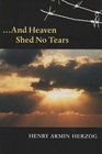 ... And Heaven Shed No Tears (Shoah Studies)
