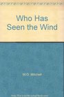 Who Has Seen the Wind