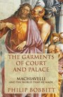 The Garments of Court and Palace Machiavelli and the World That He Made