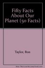 Fifty Facts About Our Planet