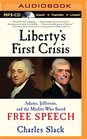 Liberty's First Crisis Adams Jefferson and the Misfits Who Saved Free Speech