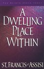 A Dwelling Place Within 60 Reflections from the Writings of St Francis