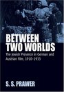 Between Two Worlds The Jewish Presence In German And Austrian Film 19101933