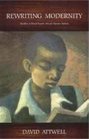 Rewriting Modernity Studies in Black South African Literary History