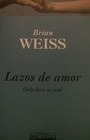 Lazos de Amor/Only Love Is Real: A Story of Soulmates Reunited (Spanish Edition)