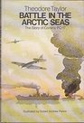 Battle in the Arctic Seas The Story of Convoy Pq 17