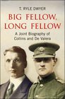 Big Fellow Long Fellow A Joint Biography of Collins and De Valera
