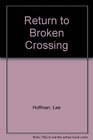 Return to Broken Crossing