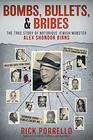 Bombs Bullets and Bribes the true story of notorious Jewish mobster Alex Shondor Birns