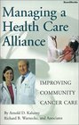 Managing a Health Care Alliance Improving Community Cancer Care