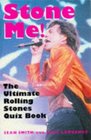 Stone Me The Ultimate Rolling Stones Quiz Book
