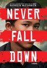 Never Fall Down A Novel