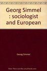 Georg Simmel Sociologist and European
