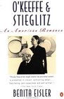 O'Keeffe and Stieglitz An American Romance
