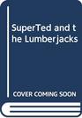 Superted and the Lumberjacks