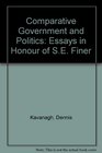 Comparative Government and Politics Essays in Honour of SE Finer