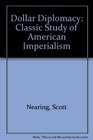 Dollar Diplomacy Classic Study of American Imperialism