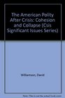 The American Polity After Crisis Cohesion and Collapse