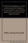 Artificial intelligence in the semiconductor industry An assessment on inhouse applications and business opportunities
