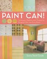 Paint Can Techniques Patterns and Projects for Bringing Color into Every Room