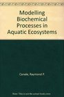 Modelling Biochemical Processes in Aquatic Ecosystems